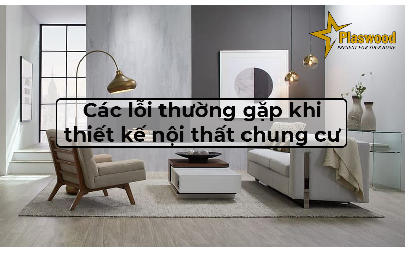 Các lỗi thường gặp khi thiết kế nội thất chung cư