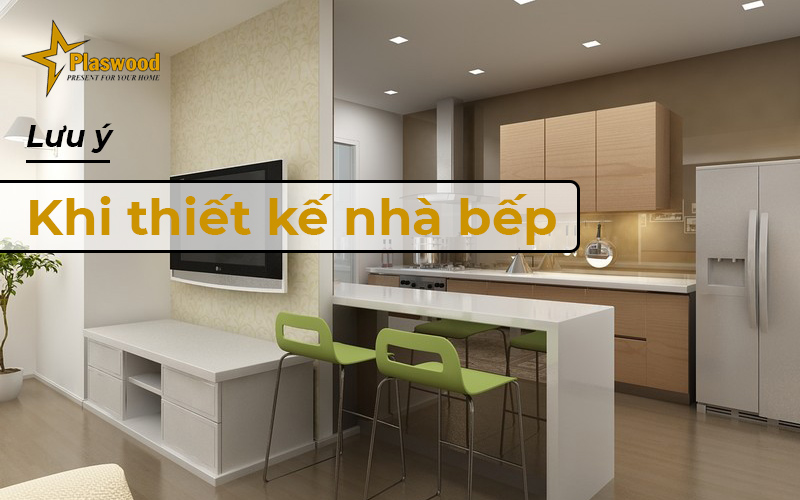 Lưu ý khi thiết kế nhà bếp